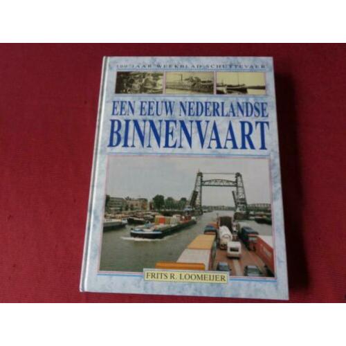 Een eeuw Nederlandse BINNENVAART - Frits R Loomeijer